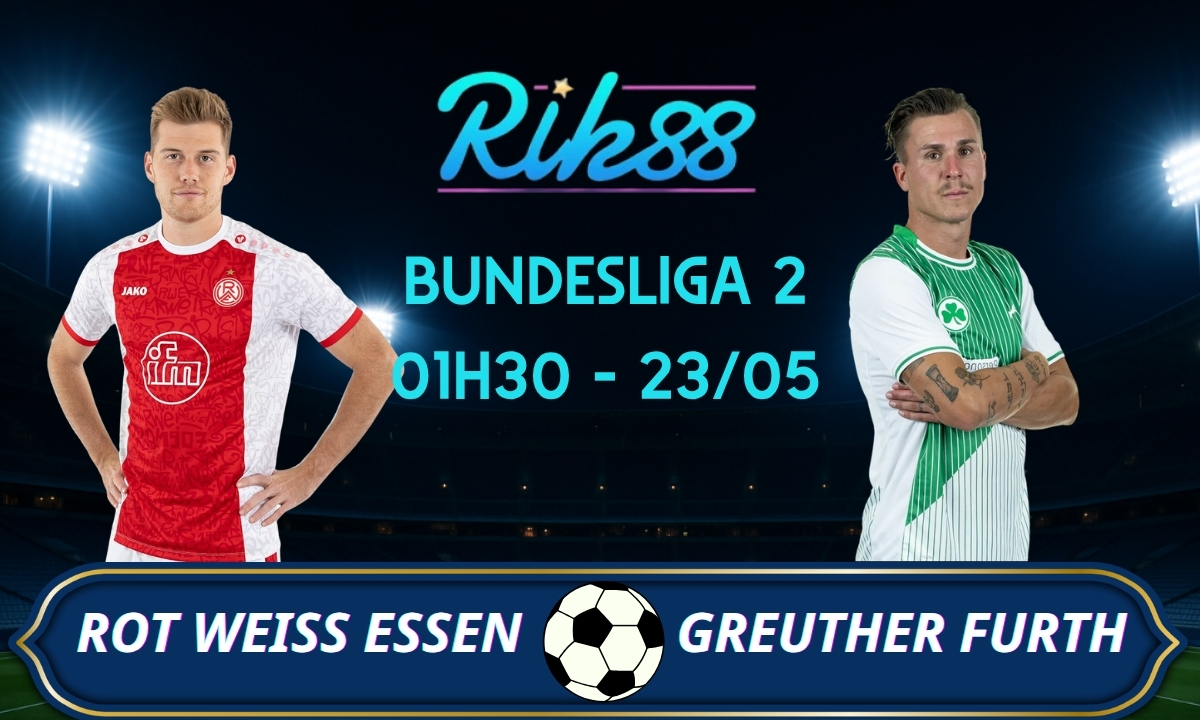 Soi kèo Rot Weiss Essen vs Greuther Furth - 01h30 ngày 23/05/2026 - Bundesliga 2