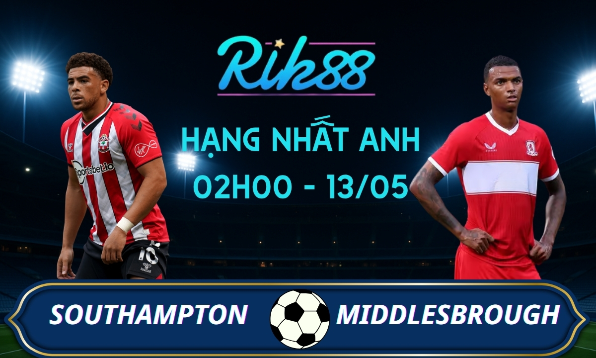 Soi kèo Southampton vs Middlesbrough - 02h00 ngày 13/05/2026 - Hạng Nhất Anh