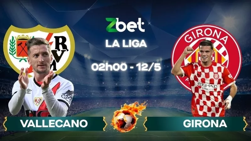 Nhận định soi kèo Vallecano vs Girona - 02h00 12/05/2026 - La Liga