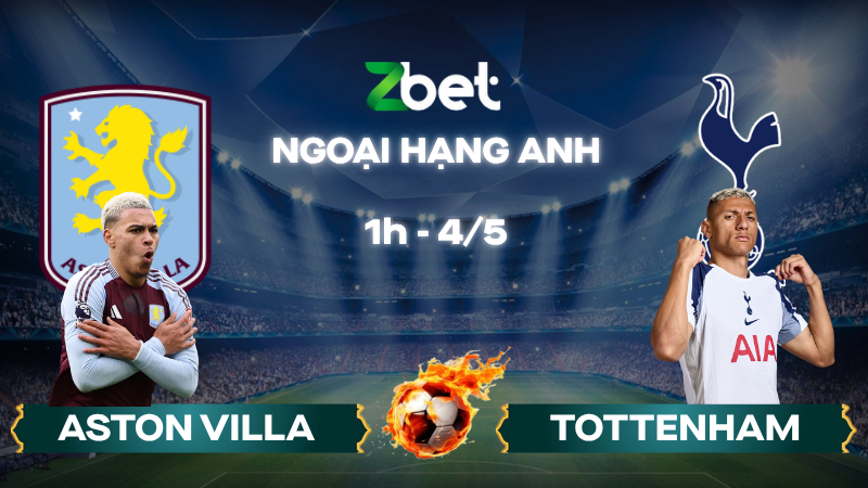 Nhận định soi kèo Aston Villa vs Tottenham – 01h00 04/05/2026 – Ngoại hạng Anh