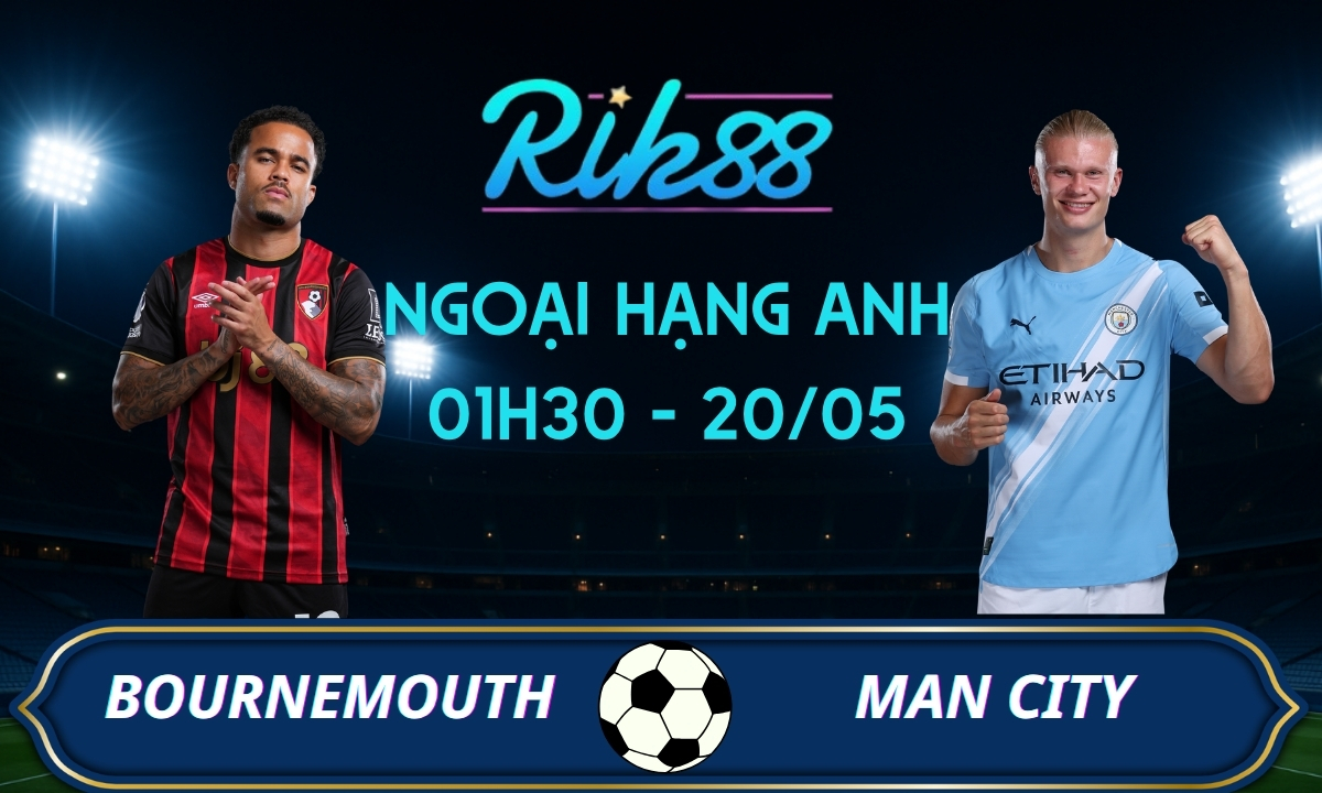 Soi kèo Bournemouth vs Man City - 01h30 ngày 20/05/2026 - Ngoại Hạng Anh