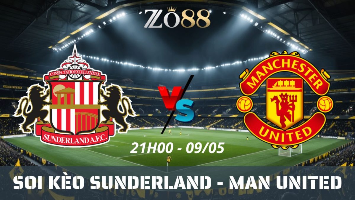 Soi kèo nhà cái Sunderland - Man United 09/05/2026 21h00 Ngoại hạng Anh