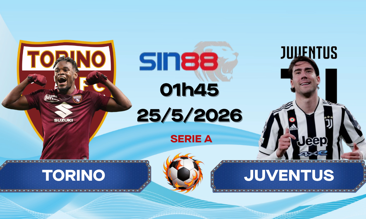 Soi kèo bóng đá Torino - Juventus 01h45 ngày 25/05/2026 - Serie A