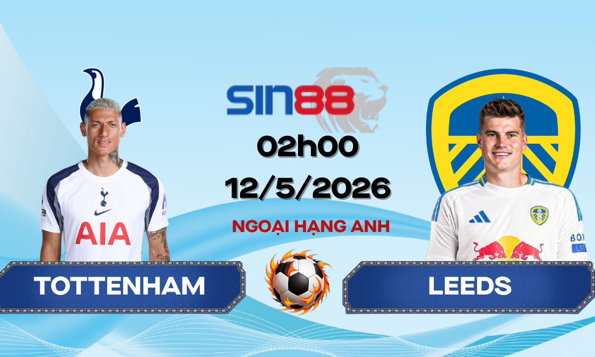 Soi kèo bóng đá Tottenham - Leeds 02h00 ngày 12/05/2026 - Ngoại hạng Anh
