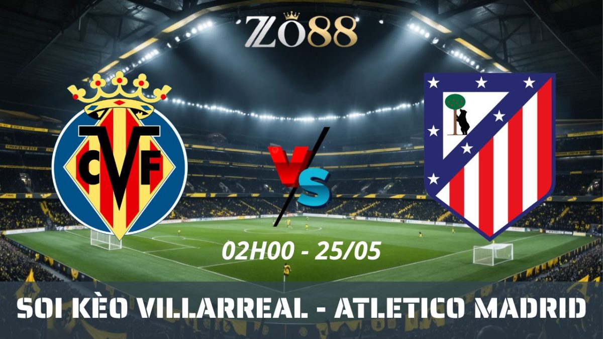Soi kèo nhà cái Villarreal - Atletico Madrid 25/05/2026 02h00 La Liga