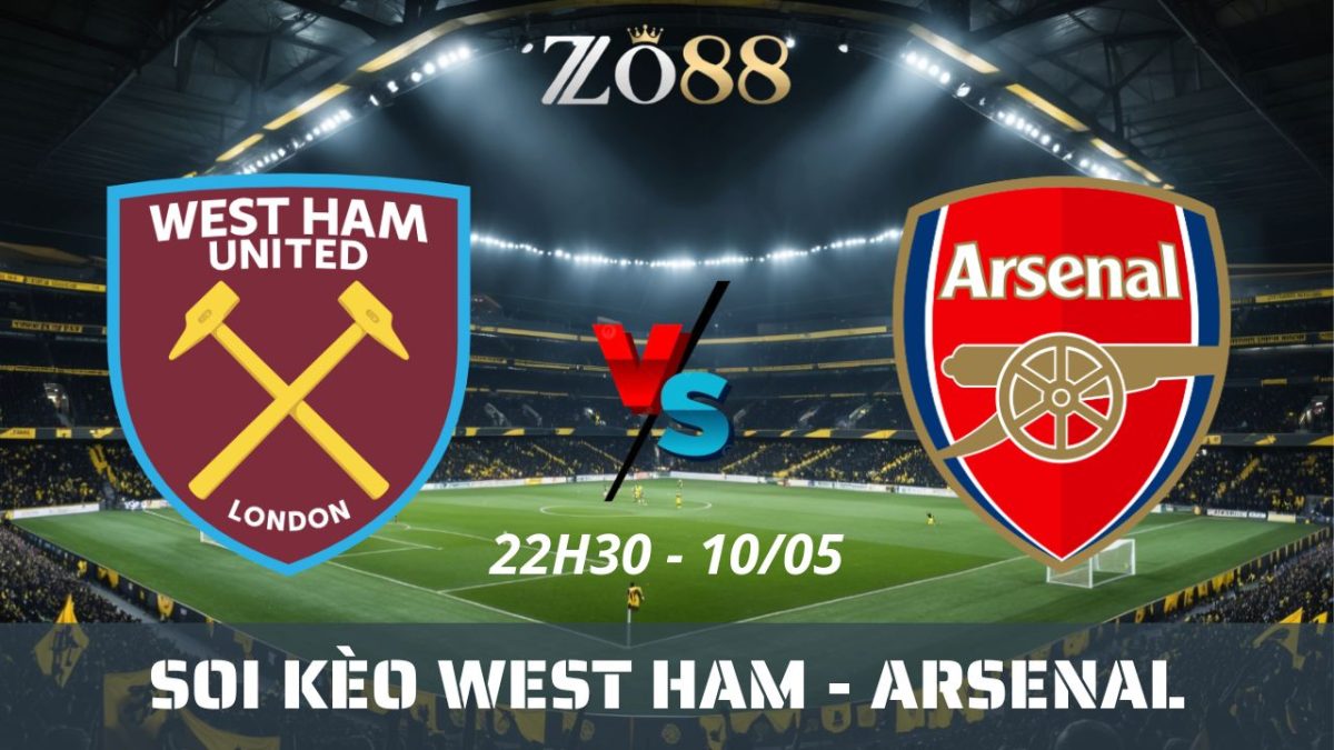 Soi kèo nhà cái West Ham - Arsenal 10/05/2026 22h30 Ngoại hạng Anh