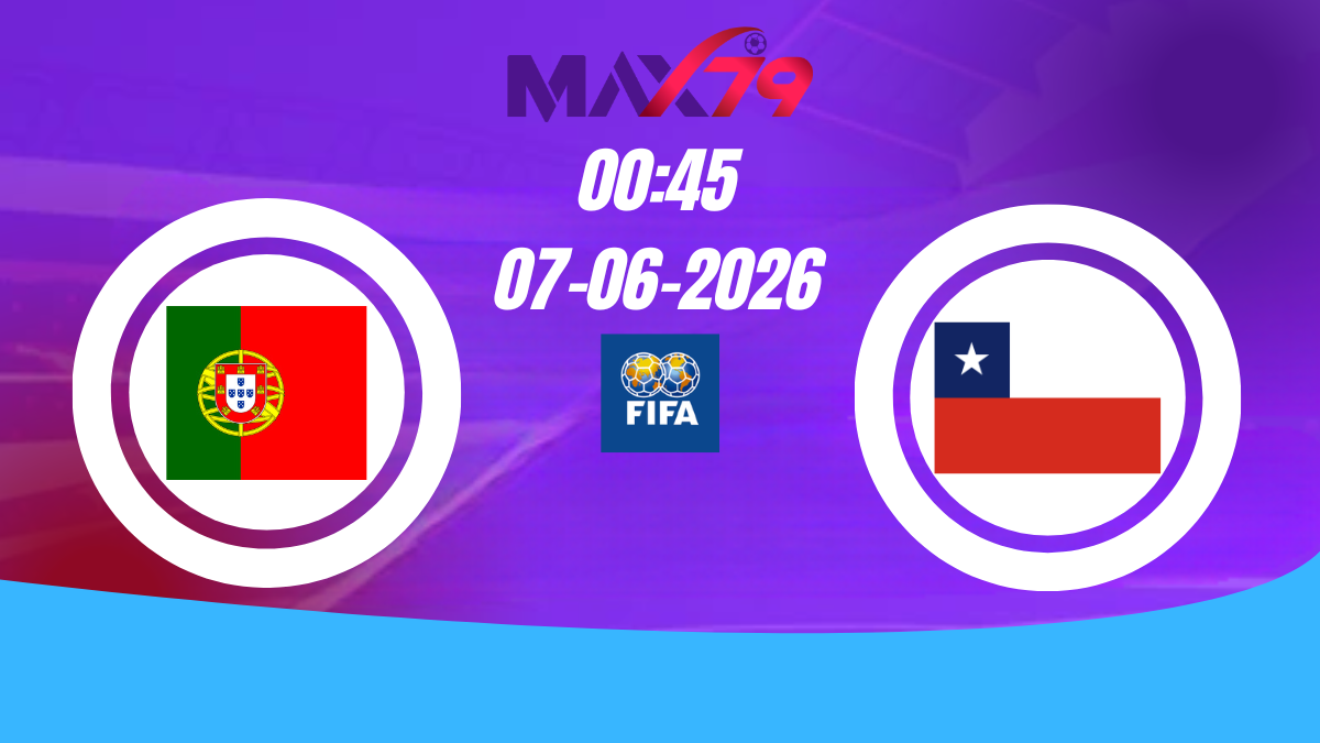Soi kèo Bồ Đào Nha vs Chile | 00h45 – 07/06/2026 – Giao hữu quốc tế