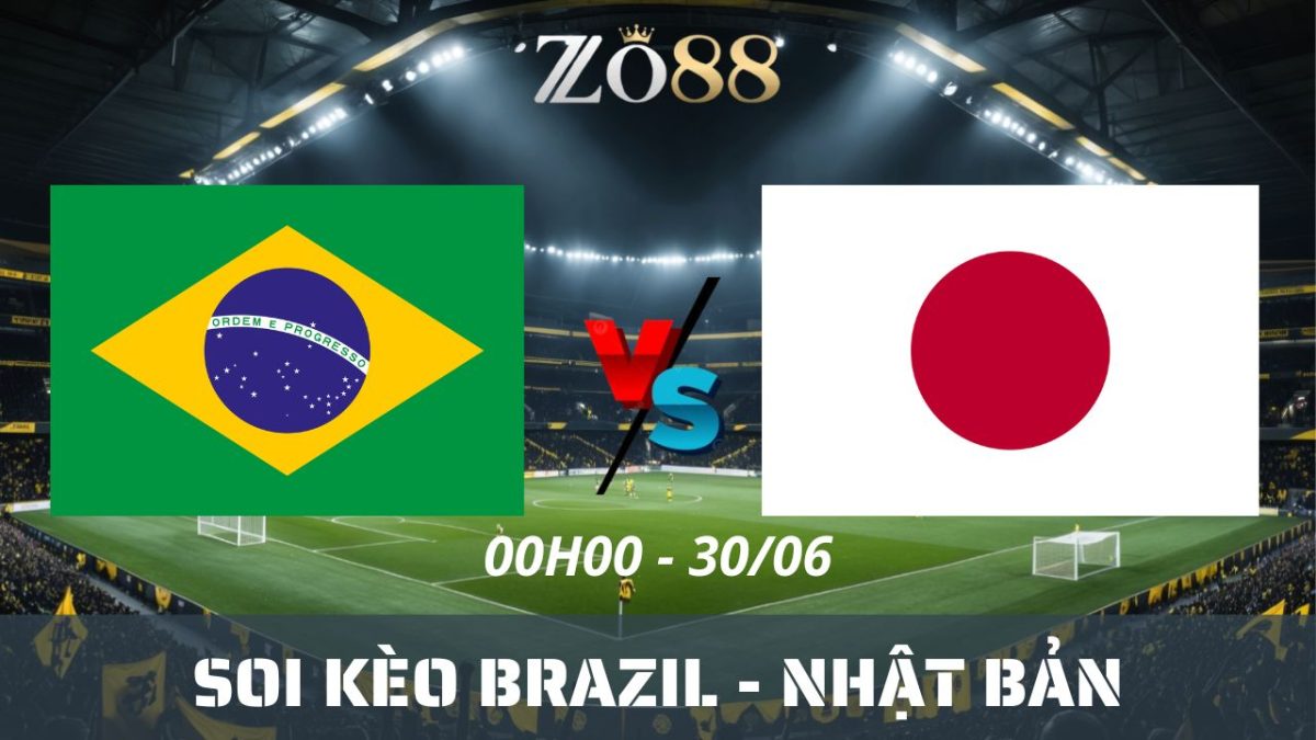 Soi kèo nhà cái Brazil - Nhật Bản 30/06/2026 00h00 World Cup
