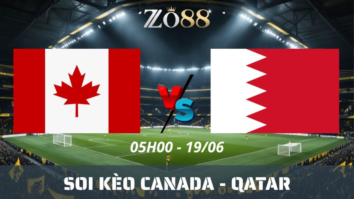Soi kèo nhà cái Canada – Qatar 19/06/2026 05h00 World Cup