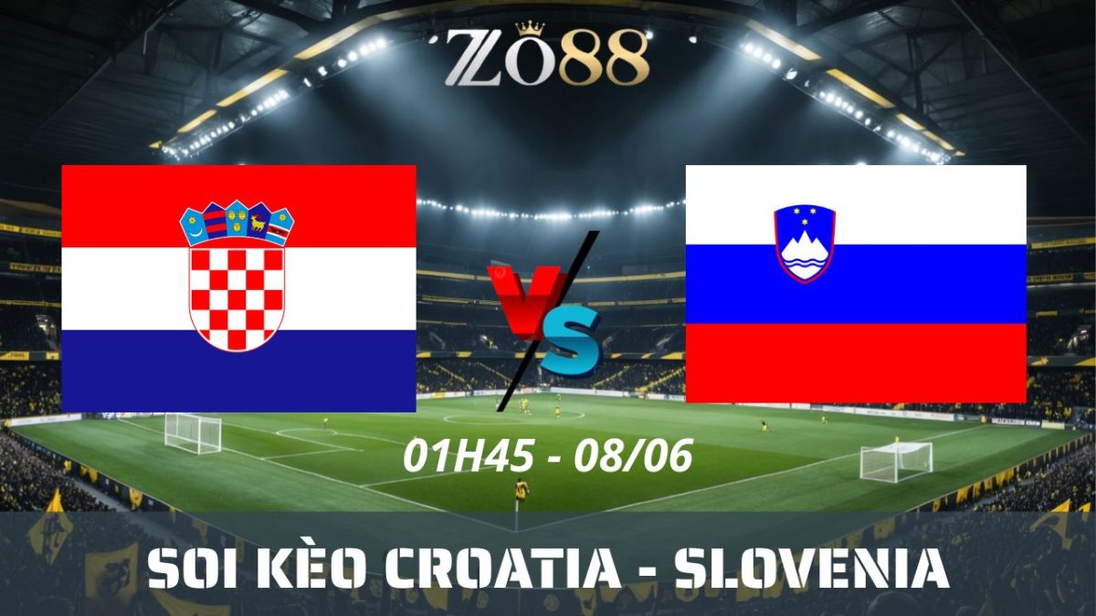Soi kèo nhà cái Croatia – Slovenia 08/06/2026 01h45 Giao hữu