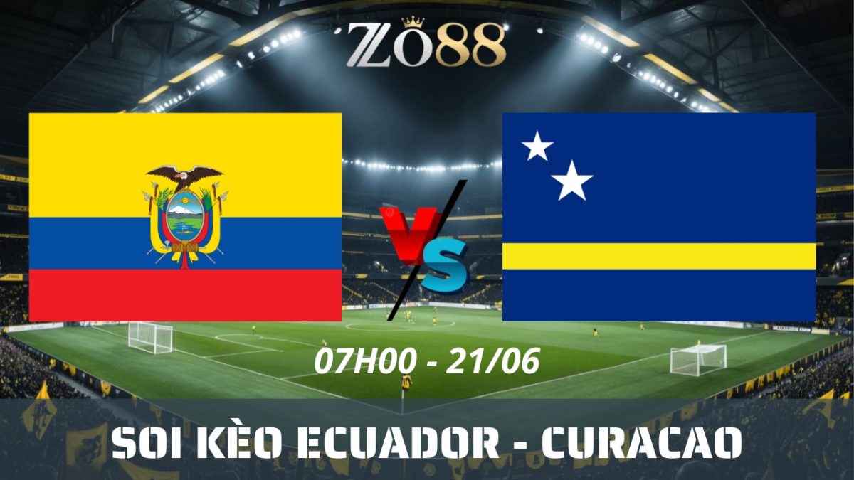 Soi kèo nhà cái Ecuador – Curacao 21/06/2026 07h00 World Cup