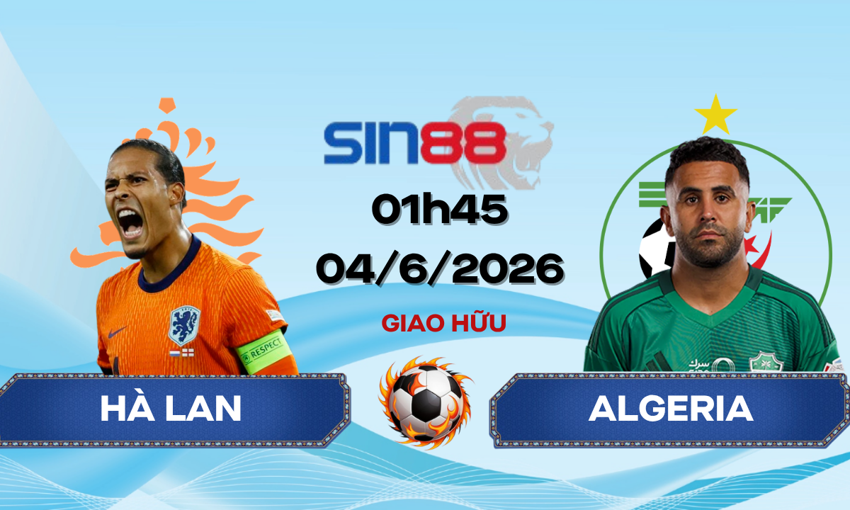 Soi kèo bóng đá Hà Lan – Algeria 01h45 ngày 04/06/2026 – Giao hữu