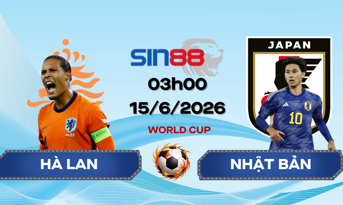 Soi kèo bóng đá Hà Lan – Nhật Bản 03h00 ngày 15/06/2026 – World Cup