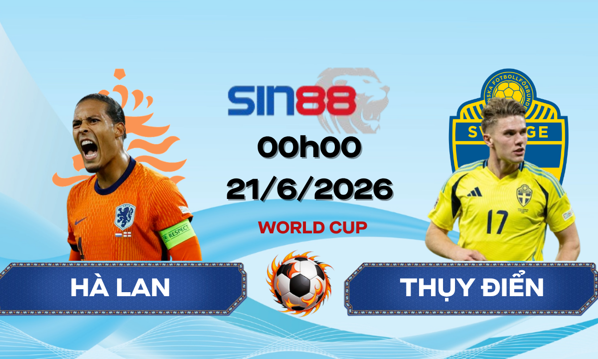 Soi kèo bóng đá Hà Lan – Thụy Điển 00h00 ngày 21/06/2026 – World Cup