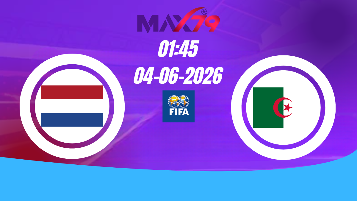 Soi kèo Hà Lan vs Algeria | 01h45 – 04/06/2026 – Giao hữu quốc tế