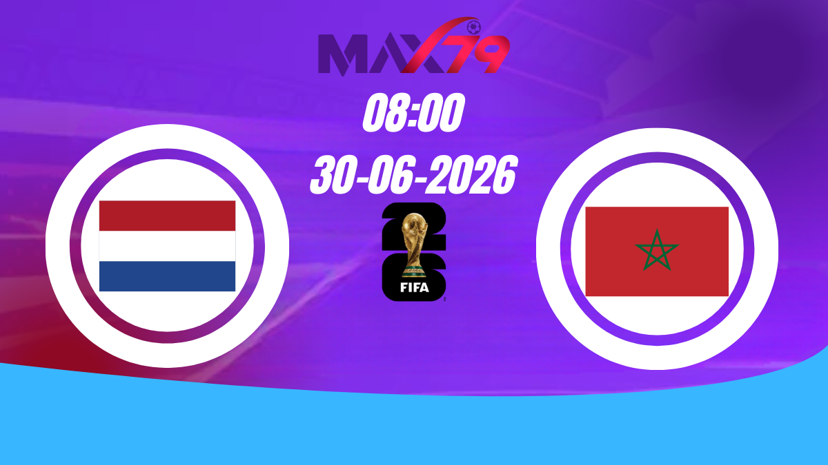 Soi kèo Hà Lan vs Morocco | 08h00 - 30/06/2026 - World Cup