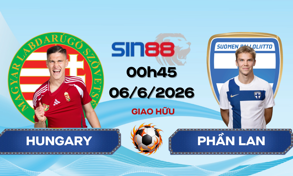 Soi kèo bóng đá Hungary – Phần Lan 00h45 ngày 06/06/2026 – Giao hữu