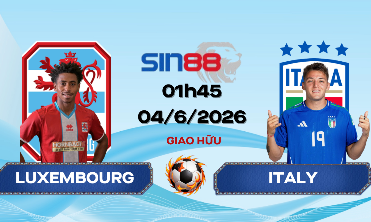 Soi kèo bóng đá Luxembourg – Italy 01h45 ngày 04/06/2026 – Giao hữu