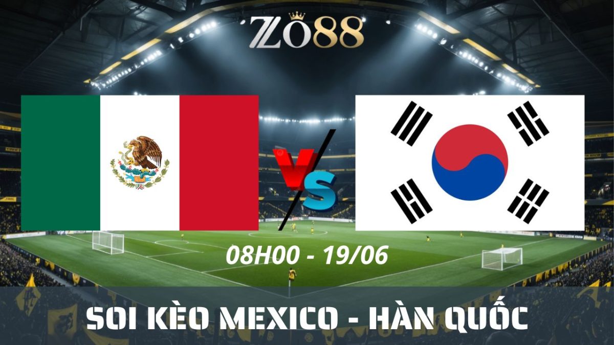 Soi kèo nhà cái Mexico – Hàn Quốc 19/06/2026 08h00 World Cup