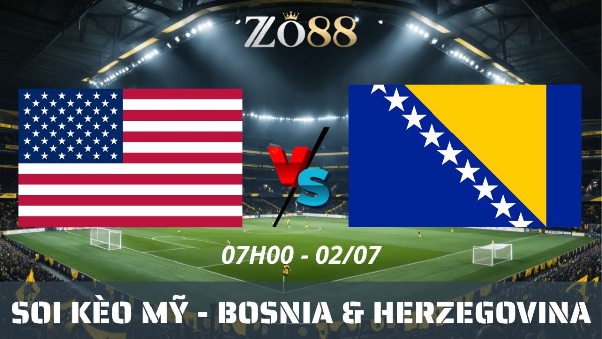 Soi kèo nhà cái Mỹ - Bosnia & Herzegovina 02/07/2026 07h00 World Cup