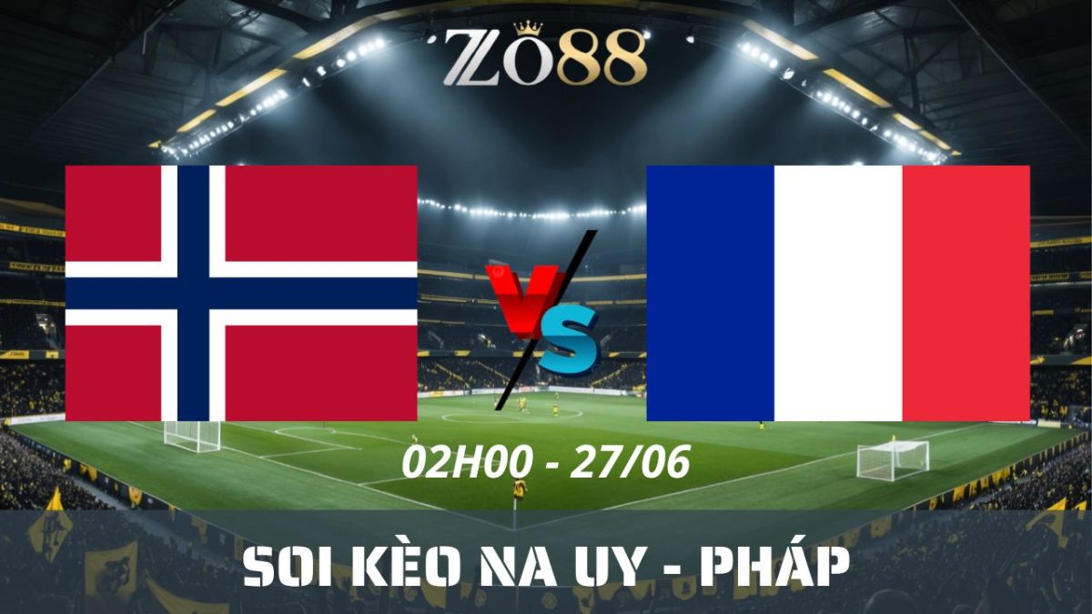 Soi kèo nhà cái Na Uy – Pháp 27/06/2026 02h00 World Cup