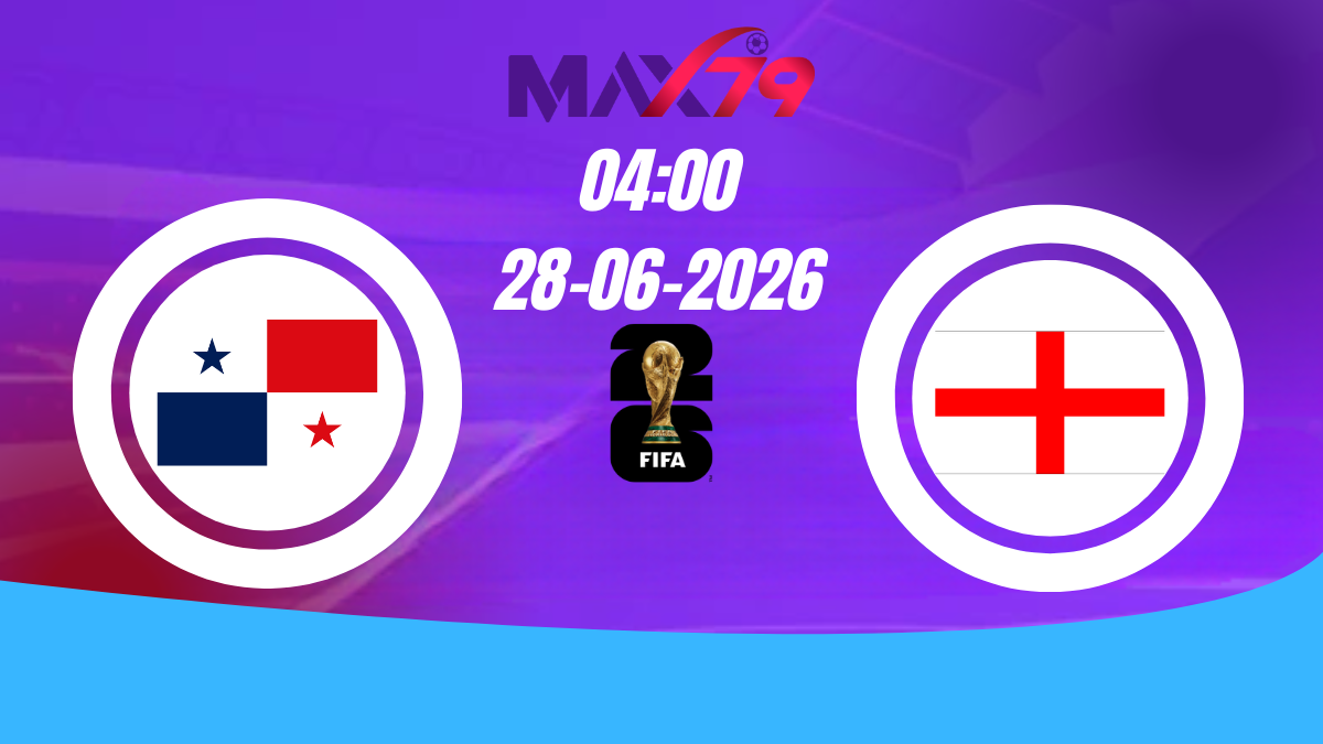 Soi kèo Panama vs Anh | 04h00 – 28/06/2026 – World Cup