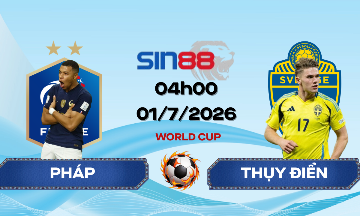 Soi kèo bóng đá Pháp - Thụy Điển 04h00 ngày 01/07/2026 - World Cup