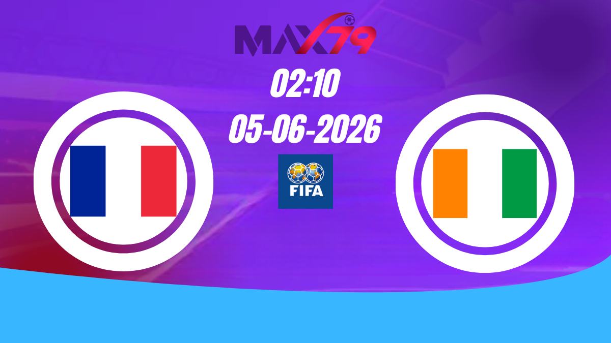Soi kèo Pháp vs Bờ Biển Ngà | 02h10 – 05/06/2026 – Giao hữu quốc tế