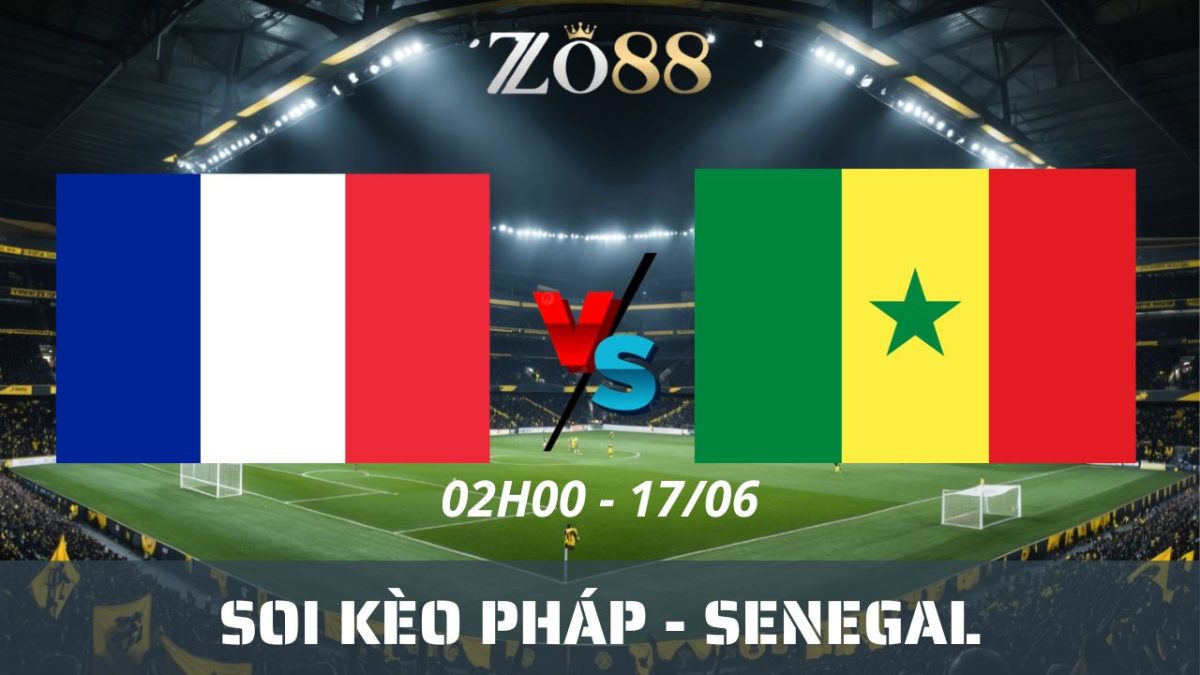 Soi kèo nhà cái Pháp – Senegal 17/06/2026 02h00 World Cup