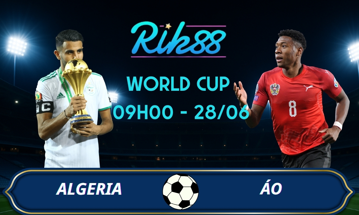 Soi kèo Algeria vs Áo – 09h00 ngày 28/06/2026 – World Cup
