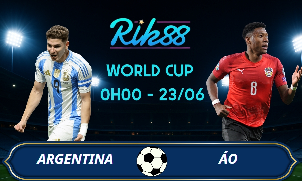 Soi kèo Argentina vs Áo – 0h00 ngày 23/06/2026 – World Cup