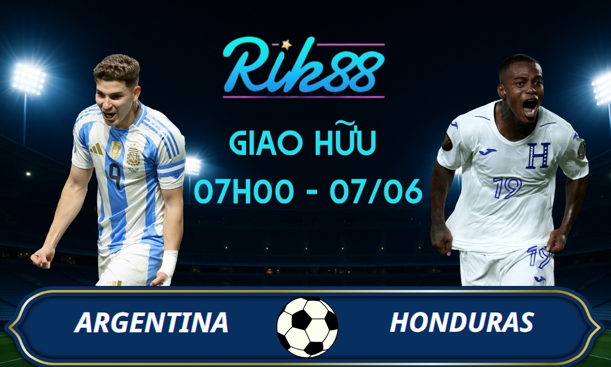 Soi kèo Argentina vs Honduras – 07h00 ngày 07/06/2026 – Giao Hữu