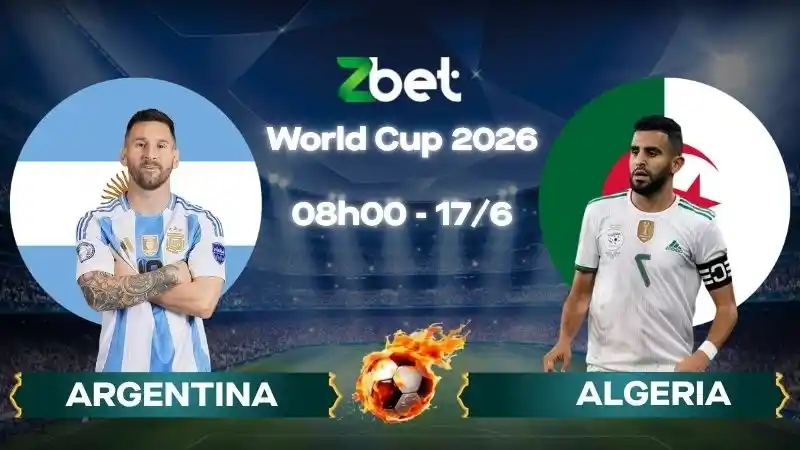 Nhận định soi kèo Argentina vs Algeria – 08h00 17/06/2026 – World Cup 2026