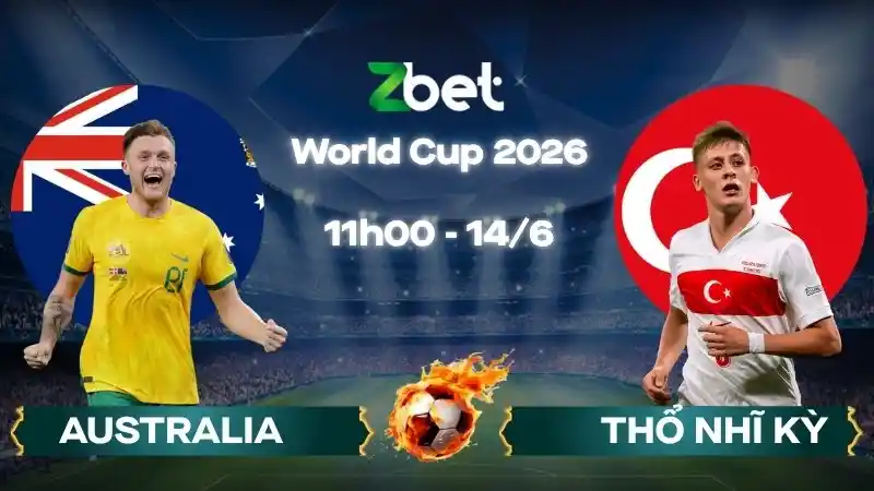 Nhận định soi kèo Australia vs Thổ Nhĩ Kỳ – 11h00 14/06/2026 – World Cup 2026