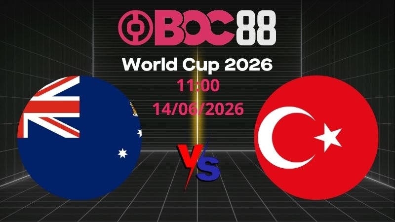 Soi Kèo Australia vs Thổ Nhĩ Kỳ | 11:00 14/06/2026 – World Cup 2026