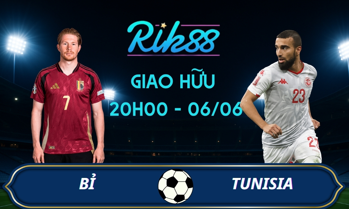 Soi kèo Bỉ vs Tunisia – 20h00 ngày 06/06/2026 – Giao Hữu