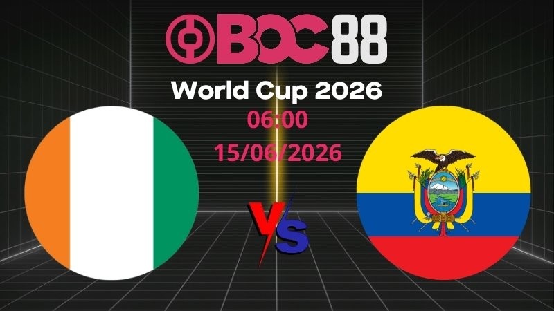 Soi Kèo Bờ Biển Ngà vs Ecuador | 06:00 15/06/2026 – World Cup 2026