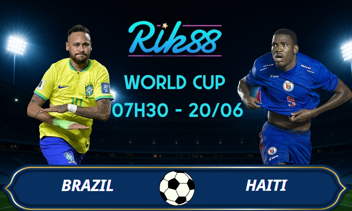 Soi kèo Brazil vs Haiti – 07h30 ngày 20/06/2026 – World Cup