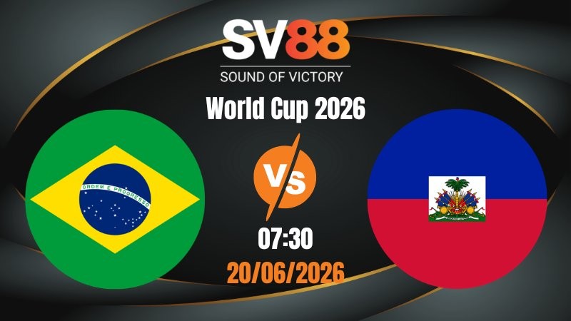 Soi Kèo Brazil vs Haiti 07:30 20/06/2026 | World Cup 2026