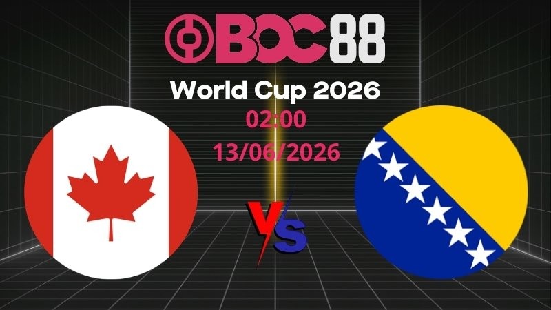 Soi Kèo Canada vs Bosnia | 02:00 13/06/2026 – World Cup 2026