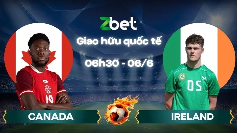 Nhận định soi kèo Canada vs Ireland – 06h30 06/06/2026 – Giao hữu quốc tế