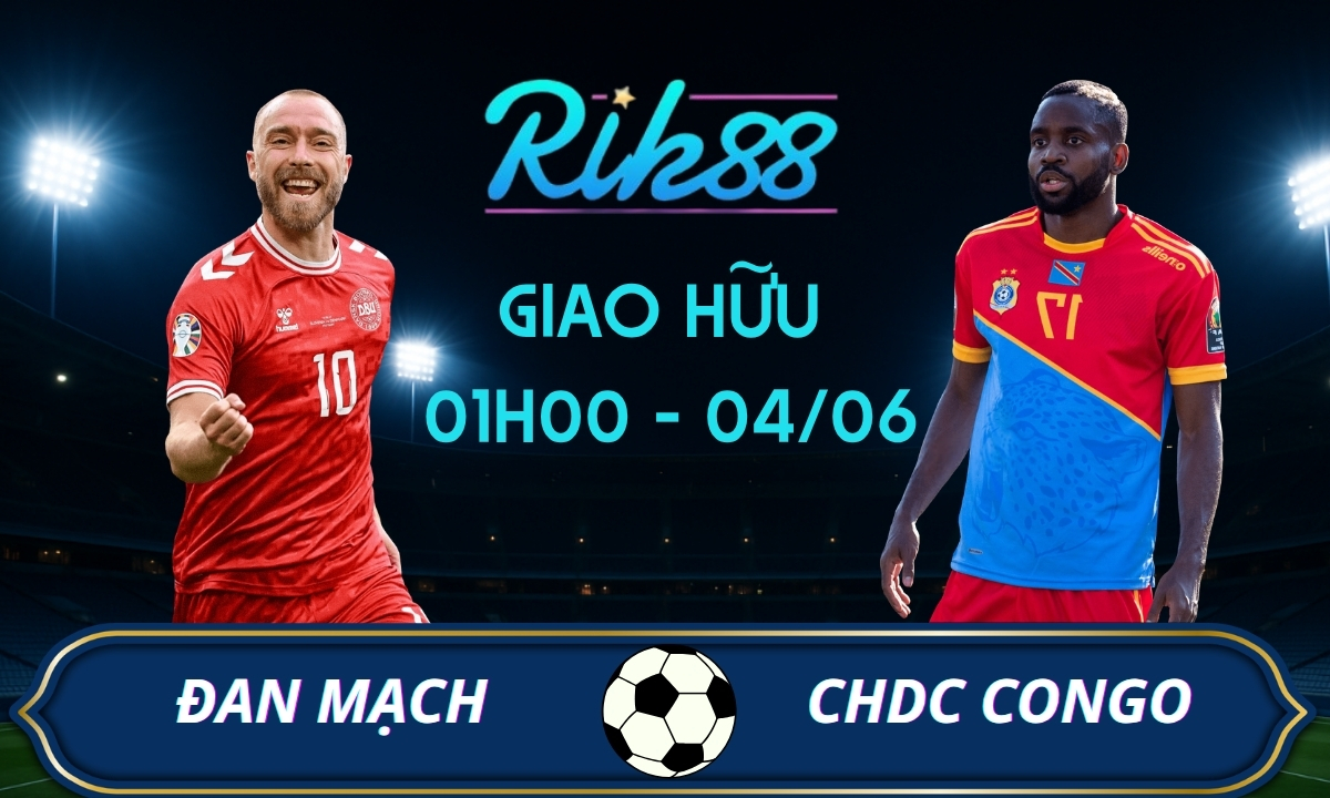 Soi kèo Đan Mạch vs CHDC Congo – 01h00 ngày 04/06/2026 – Giao Hữu