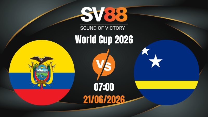 Soi Kèo Ecuador vs Curacao 07:00 21/06/2026 | World Cup 2026