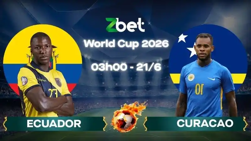 Nhận định soi kèo Ecuador vs Curacao - 03h00 21/06/2026 - World Cup 2026