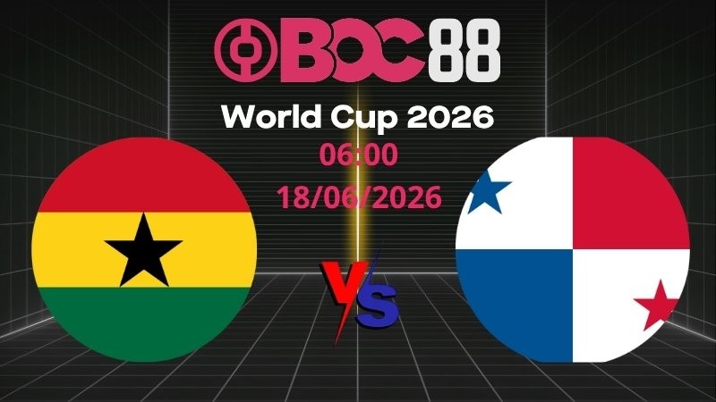 Soi Kèo Ghana vs Panama | 06:00 18/06/2026 – World Cup 2026