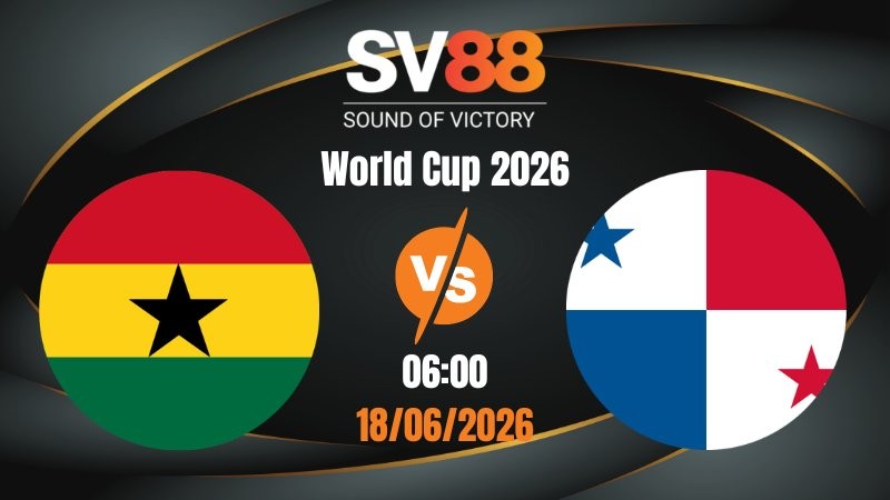 Soi Kèo Ghana vs Panama 06:00 18/06/2026 | World Cup 2026