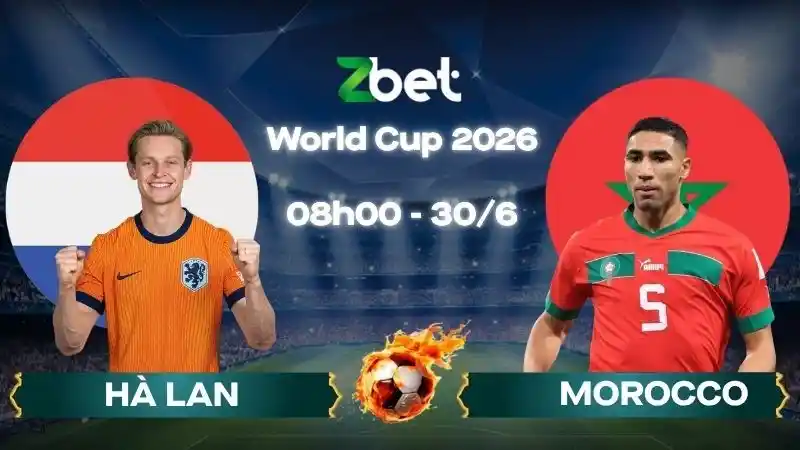 Nhận định soi kèo Hà Lan vs Morocco - 08h00 30/06/2026 - World Cup 2026