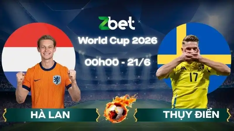 Nhận định soi kèo Hà Lan vs Thụy Điển - 00h00 21/06/2026 - World Cup 2026