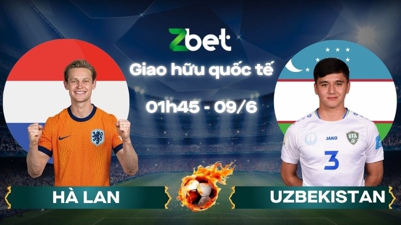 Nhận định soi kèo Hà Lan vs Uzbekistan - 01h45 09/06/2026 - Giao hữu quốc tế
