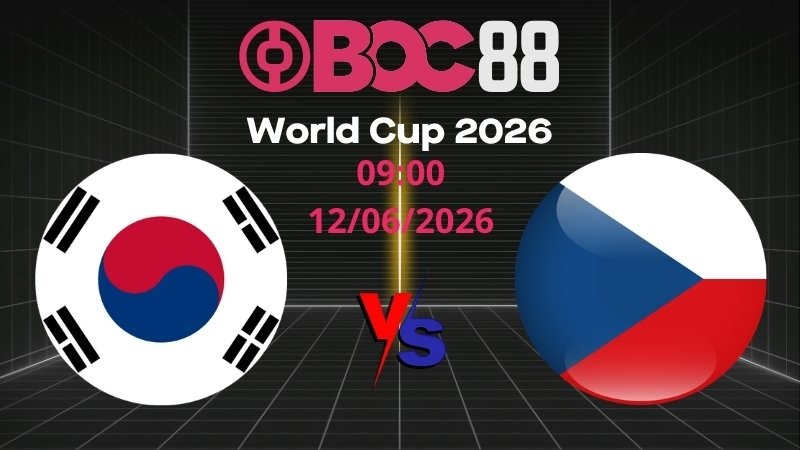 Soi Kèo Hàn Quốc vs CH Séc | 09:00 12/06/2026 – World Cup 2026